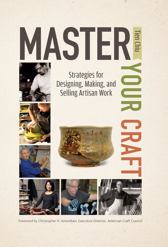 Master Your Craft Strategies For Designing Making And Selling Artisan Work Tien Chiu