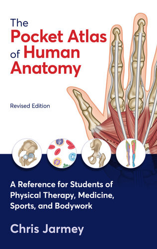 The Pocket Atlas Of Human Anatomy A Reference For Students Of Physical Therapy Medicine Sports And Bodywork 2nd Chris Jarmey