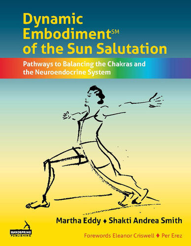 Dynamic Embodiment Of The Sun Salutation Pathways To Balancing The Chakras And The Neuroendocrine System Eddy