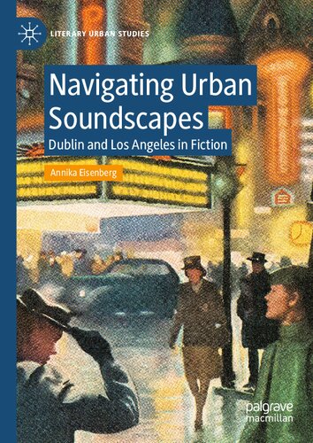 Navigating Urban Soundscapes Dublin And Los Angeles In Fiction Annika Eisenberg