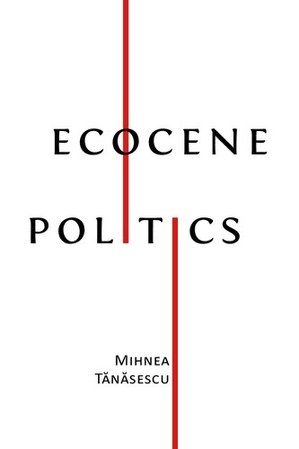 Ecocene Politics Mihnea Tnsescu