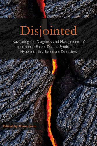 Disjointed Navigating The Diagnosis And Management Of Hypermobile Ehlersdanlos Syndrome And Hypermobility Spectrum Disorder Diana Jovin Editor Paldeep Atwal