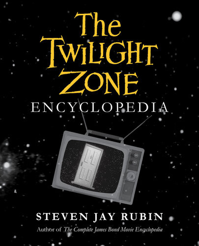 The Twilight Zone Encyclopedia Steven Jay Rubin