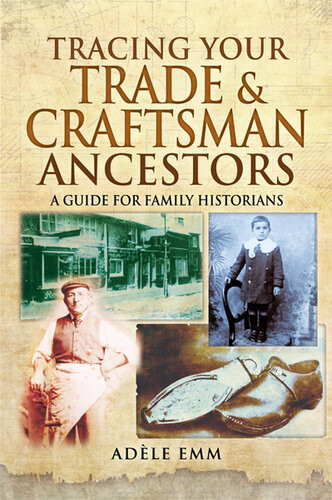 Tracing Your Trade Craftsman Ancestors Adéle Emm
