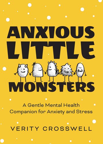 Anxious Little Monsters A Gentle Mental Health Companion For Anxiety And Stress Art Therapy Mood Disorder Gift Verity Crosswell