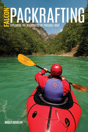 Packrafting Exploring The Wilderness By Portable Boat Molly Absolon