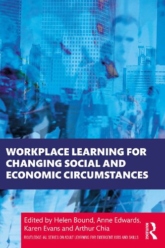 Workplace Learning For Changing Social And Economic Circumstances Helen Bound