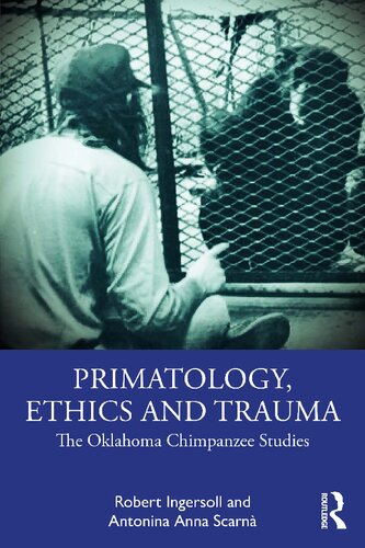 Primatology Ethics And Trauma The Oklahoma Chimpanzee Studies Robert Ingersoll