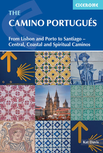 The Camino Portugues From Lisbon And Porto To Santiagocentral Coastal And Spiritual Caminos Kat Davis