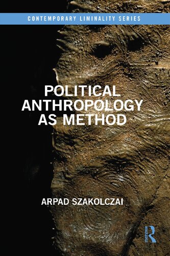 Political Anthropology As Method Arpad Szakolczai