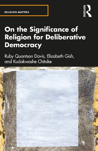 On The Significance Of Religion For Deliberative Democracy Ruby Gish Quantson Davis Elizabeth Chistike