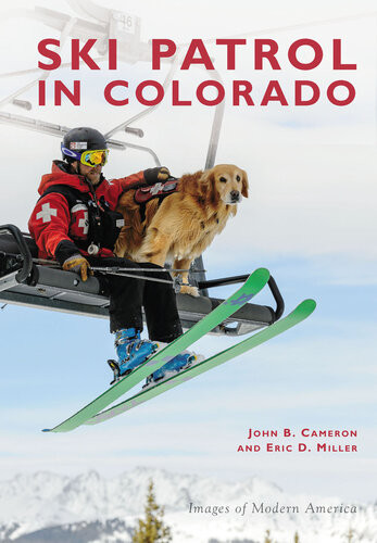 Ski Patrol In Colorado John B Cameron Eric D Miller