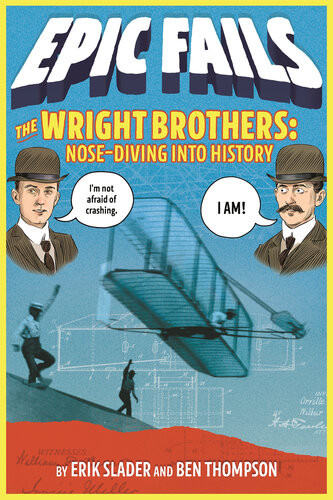 The Wright Brothers Nosediving Into History Epic Fails 1 Ben Thompson