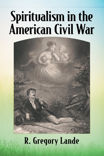 Spiritualism In The American Civil War R Gregory Lande