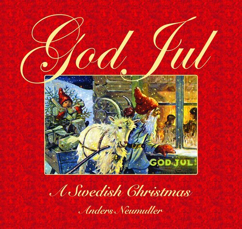 God Jul A Swedish Christmas Anders Neumuller