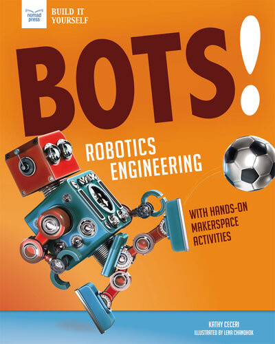 Bots Robotics Engineering With Handson Makerspace Activities Kathy Ceceri