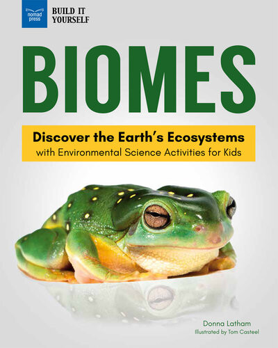 Biomes Discover The Earths Ecosystems With Environmental Science Activities For Kids Donna Latham