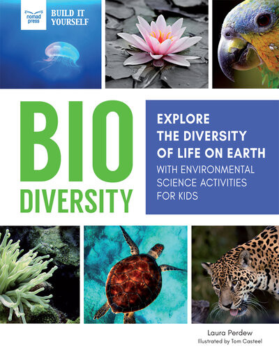 Biodiversity Explore The Diversity Of Life On Earth With Environmental Science Activities For Kids Laura Perdew