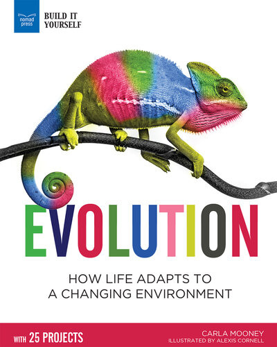 Evolution How Life Adapts To A Changing Environment With 25 Projects Carla Mooney