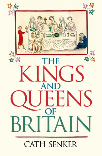 The Kings And Queens Of Britain Cath Senker