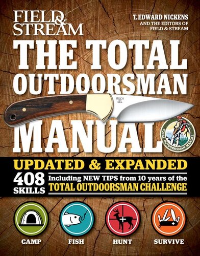 The Total Outdoorsman Manual 408 Skills T Edward Nickens The Editors Of Field Stream