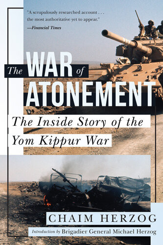 The War Of Atonement The Inside Story Of The Yom Kippur War Chaim Herzog