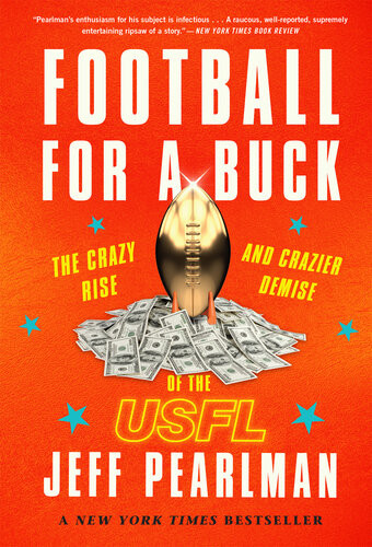 Football For A Buck The Crazy Rise And Crazier Demise Of The Usfl Jeff Pearlman