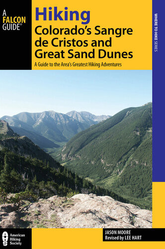 Hiking Colorados Sangre De Cristos And Great Sand Dunes A Guide To The Areas Greatest Hiking Adventures 2nd Edition Lee Hart