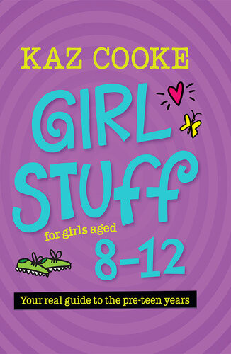 Girl Stuff 812 From The Number One Goto Advisor For Australian Girls And Womens Health Issues Kaz Cooke