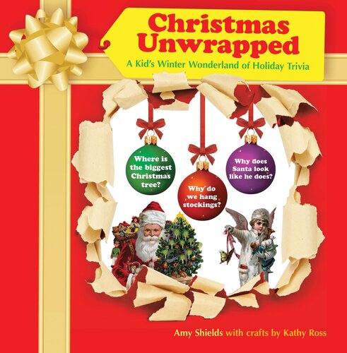 Christmas Unwrapped A Kids Winter Wonderland Of Holiday Trivia Amy Shields