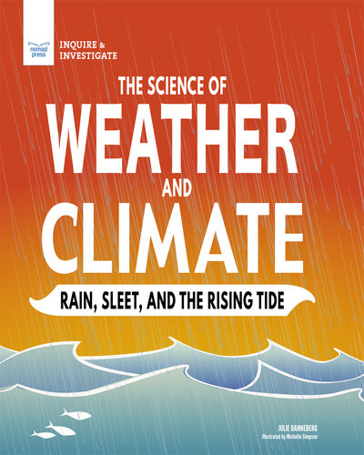 The Science Of Weather And Climate Rain Sleet And The Rising Tide 1st Edition Julie Danneberg