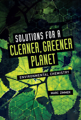 Solutions For A Cleaner Greener Planet Environmental Chemistry Marc Zimmer