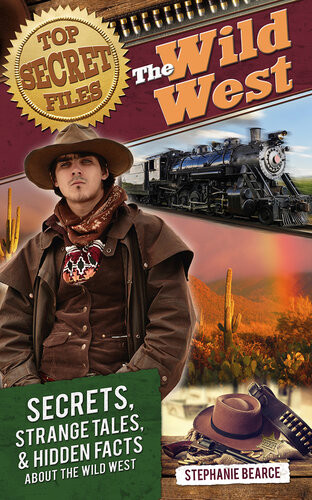 Top Secret Files The Wild West Stephanie Bearce