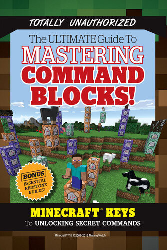 Ultimate Guide To Mastering Command Blocks Minecraft Keys To Unlocking Secret Commands 1st Edition Triumph Books Triumph Books