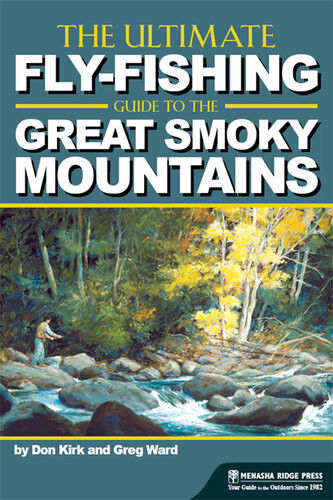 The Ultimate Flyfishing Guide To The Smoky Mountains Don Kirk