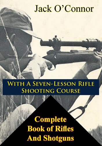 Complete Book Of Rifles And Shotguns With A Sevenlesson Rifle Shooting Course Jack Oconnor