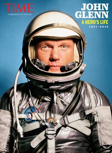 John Glenn A Heros Life The Editors Of Time