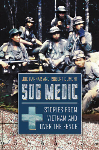 Sog Medic Stories From Vietnam And Over The Fence Joe Parnar Robert Dumont