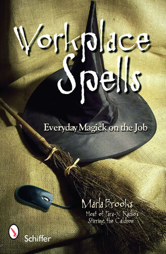 Workplace Spells Everyday Magick On The Job Marla Brooks