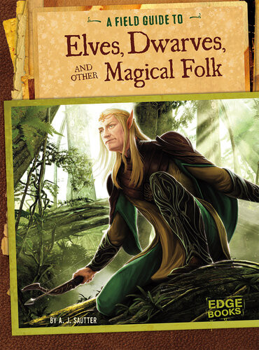 A Field Guide To Elves Dwarves And Other Magical Folk A J Sautter