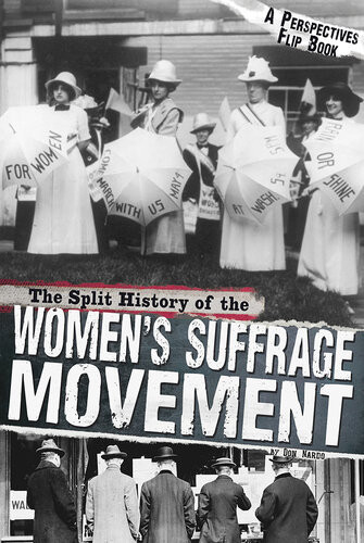 The Split History Of The Womens Suffrage Movement Don Nardo