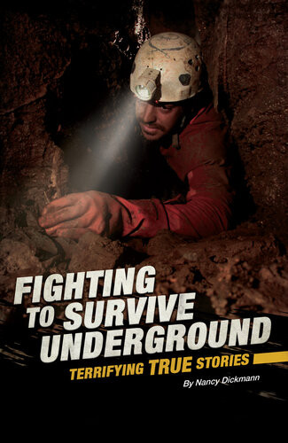 Fighting To Survive Underground Terrifying True Stories Nancy Dickmann