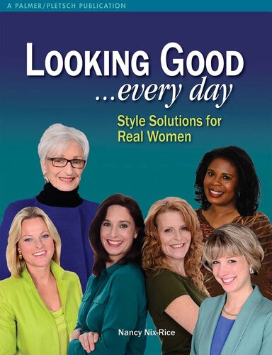 Looking Good Every Day Style Solutions For Real Women Nancy Nixrice