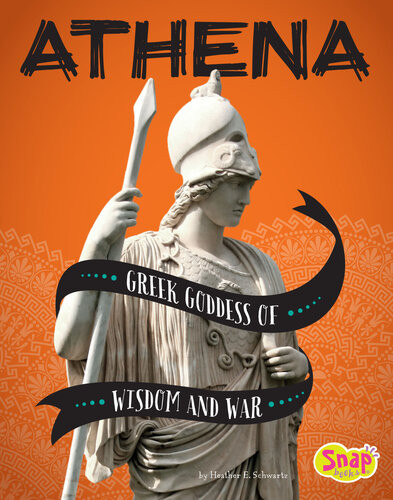 Athena Greek Goddess Of Wisdom And War Heather E Schwartz