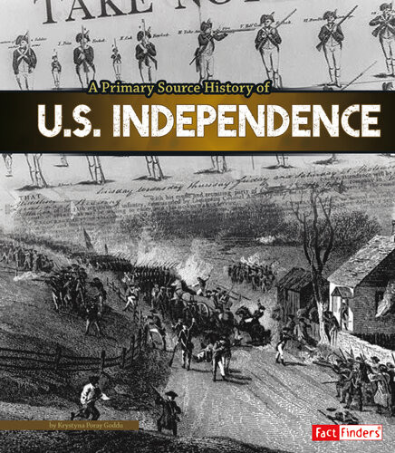 A Primary Source History Of Us Independence Krystyna Poray Goddu