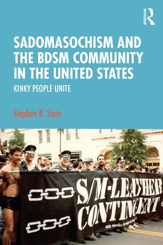 Sadomasochism And The Bdsm Community In The United States 1st Edition Stephen K Stein