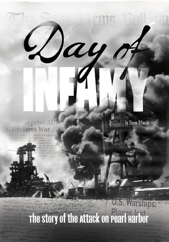 Day Of Infamy The Story Of The Attack On Pearl Harbor Steven Otfinoski