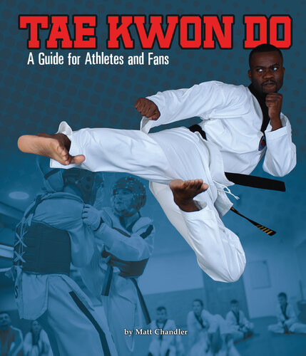 Tae Kwon Do A Guide For Athletes And Fans Matt Chandler