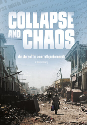 Collapse And Chaos The Story Of The 2010 Earthquake In Haiti Jessica Freeburg