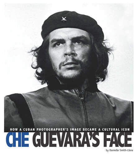 Che Guevaras Face How A Cuban Photographers Image Became A Cultural Icon Danielle Smithllera